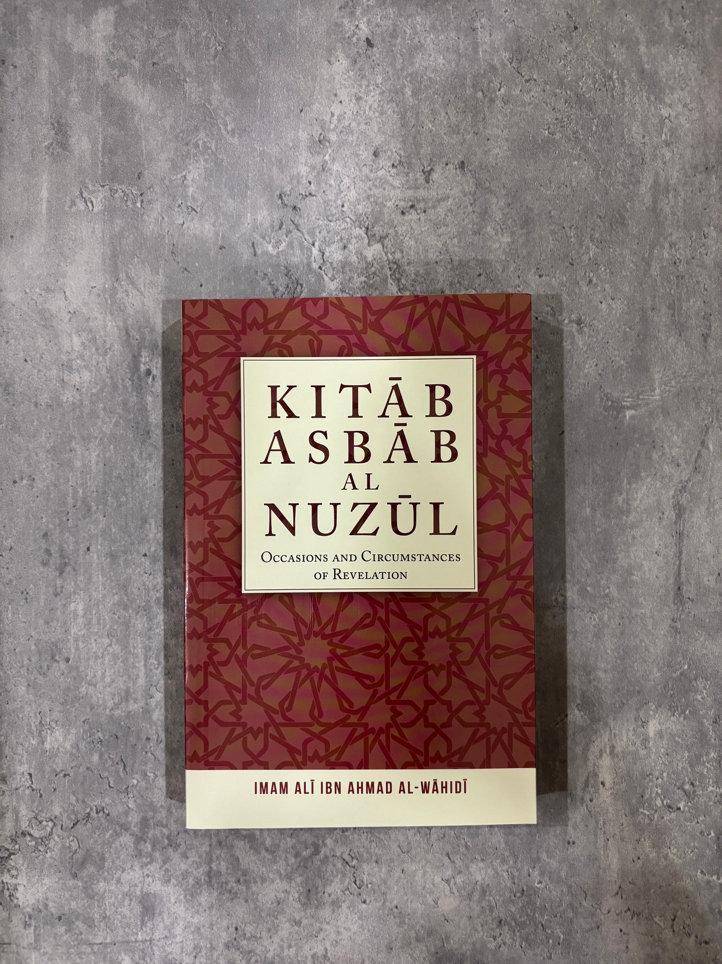 Kitab Asbab al-Nuzul: Occasions and Circumstances of Revelation