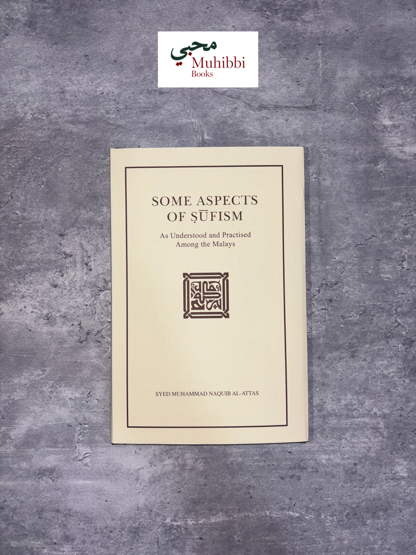 Some Aspects of Sufism as Understood and Practiced among the Malays