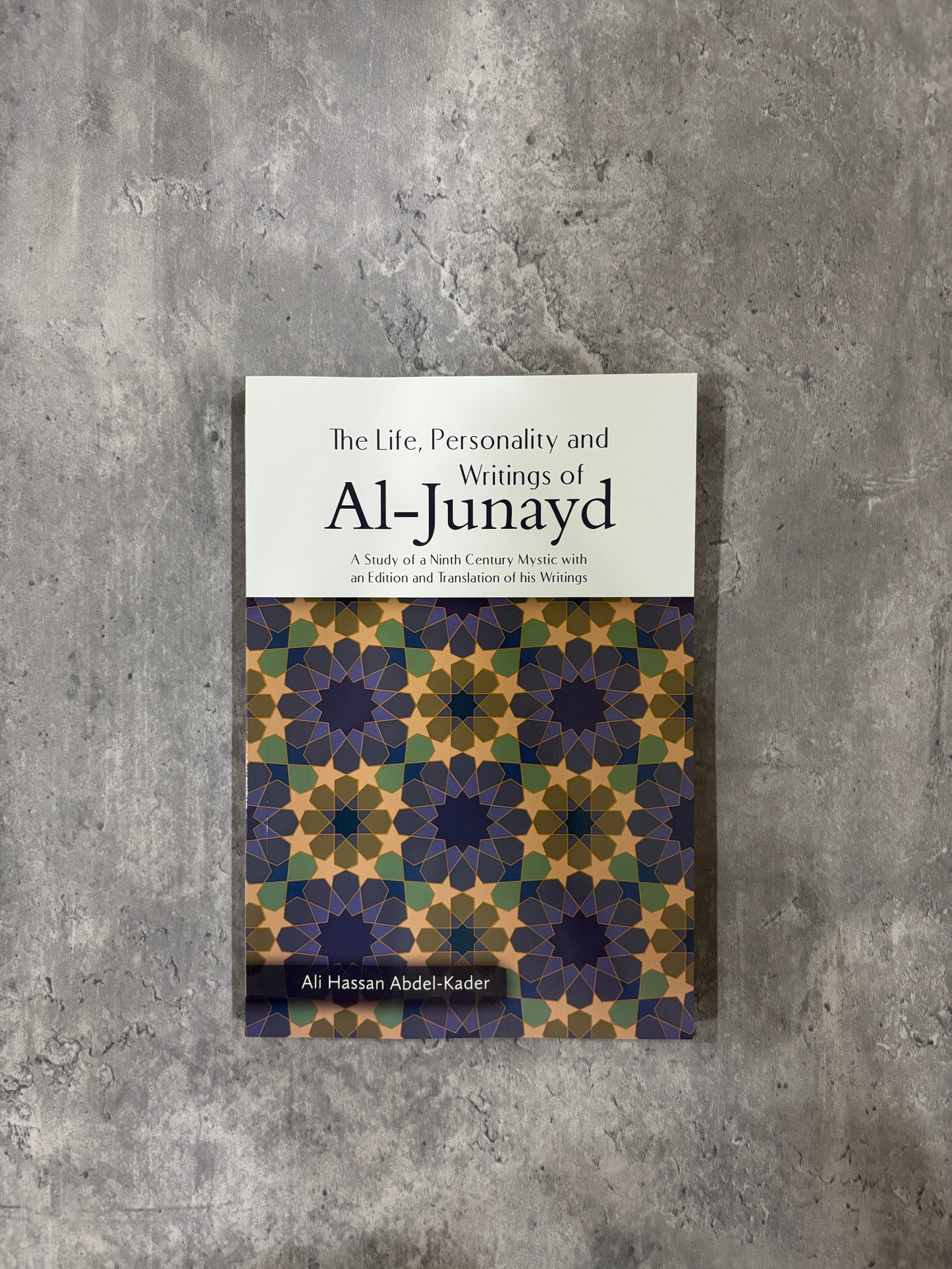 The Life, Personality and Writings of Al-Junayd