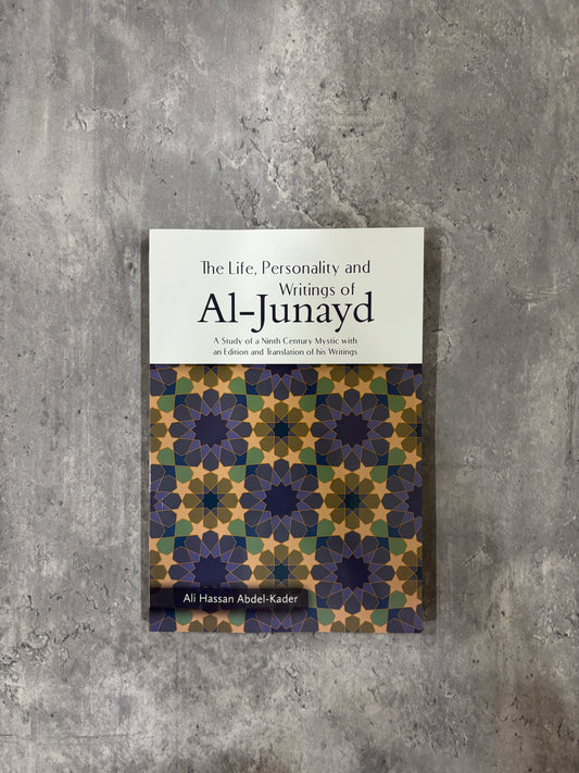 The Life, Personality and Writings of Al-Junayd