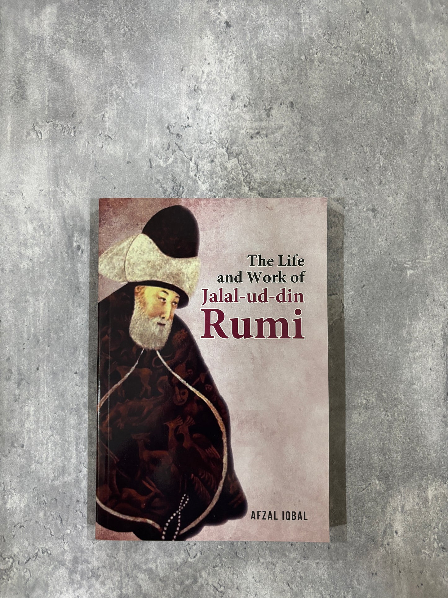 The Life and Work of Jalal-ud-din Rumi