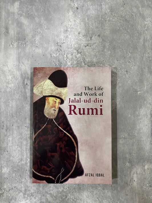 The Life and Work of Jalal-ud-din Rumi