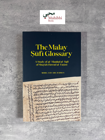 The Malay Sufi Glossary: A Study of Al-Manhal Al-Safi of Syakh Dawud al-Fatani